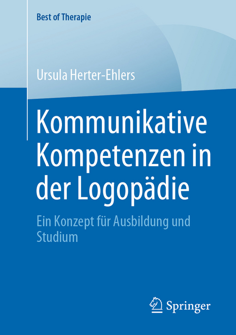 Kommunikative Kompetenzen in der Logopädie -  Ursula Herter-Ehlers