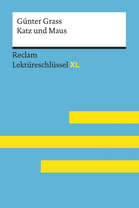 Katz und Maus von Günter Grass: Reclam Lektüreschlüssel XL -  Günter Grass,  Wolfgang Spreckelsen