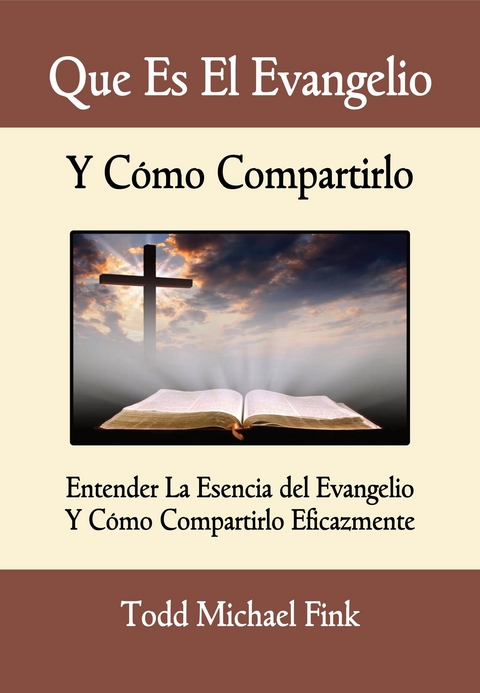 Que Es El Evangelio Y Cómo Compartirlo -  Dr. Todd  M. Fink