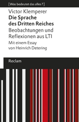 Die Sprache des Dritten Reiches. Beobachtungen und Reflexionen aus LTI. Mit einem Essay von Heinrich Detering. [Was bedeutet das alles?] -  Victor Klemperer