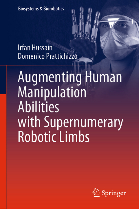 Augmenting Human Manipulation Abilities with Supernumerary Robotic Limbs -  Irfan Hussain,  Domenico Prattichizzo