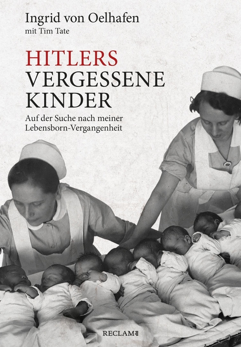 Hitlers vergessene Kinder - Ingrid von Oelhafen, Tim Tate