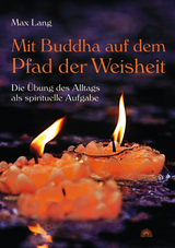 Mit Buddha auf dem Pfad der Weisheit - Max Lang