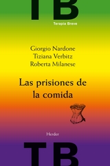 Las prisiones de la comida - Giorgio Nardone, Roberta Milanese, Tiziana Verbitz