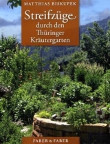 Streifzüge durch den Thüringer Kräutergarten - Matthias Biskupek