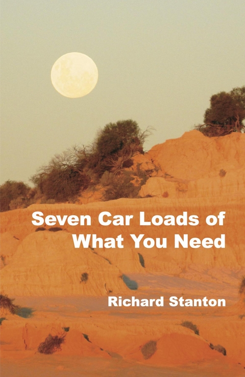 Seven Car Loads of What You Need -  Richard Stanton
