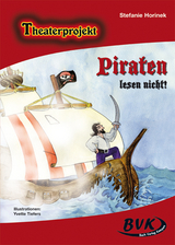 Theaterprojekt: Piraten lesen nicht! - Stefanie Horinek