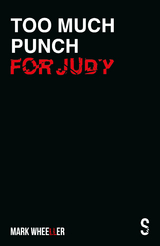 Too Much Punch For Judy -  Mark Wheeller