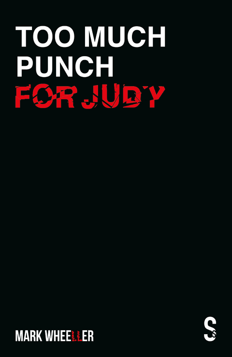 Too Much Punch For Judy -  Mark Wheeller