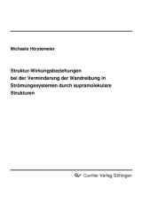 Struktur-Wirkungsbeziehungen bei der Verminderung der Wandreibung in Strömungssystemen durch supramolekulare Strukturen - Michaela Höstemeier