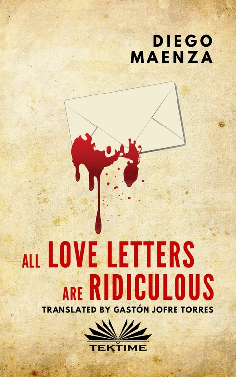 All Love Letters Are Ridiculous -  Diego Maenza