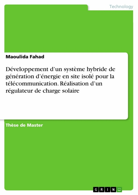 Développement d’un système hybride de génération d’énergie en site isolé pour la télécommunication. Réalisation d’un régulateur de charge solaire - Maoulida Fahad