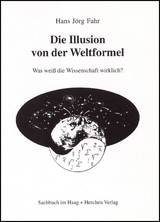 Die Illusion von der Weltformel - Hans J Fahr