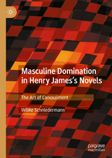 Masculine Domination in Henry James's Novels - Wibke Schniedermann