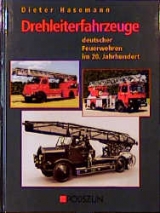 Drehleiterfahrzeuge deutscher Feuerwehren im 20. Jahrhundert - Dieter Hasemann