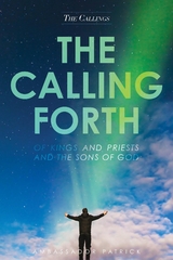 The Calling Forth of Kings and Priests and the Sons of God - Patrick Collier