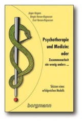 Psychotherapie und Medizin: oder Zusammenarbeit - ein wenig anders... - Jürgen Hargens, Bengta Hansen-Magnusson, Ernst Hansen-Magnusson