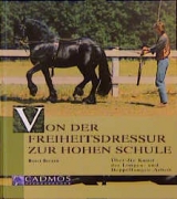 Von der Freiheitsdressur zur Hohen Schule - Horst Becker