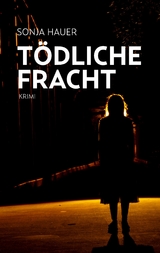 Tödliche Fracht - Sonja Hauer