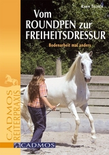 Vom Round Pen zur Freiheitsdressur - Karin Tillisch