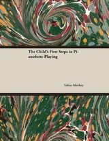 The Child's First Steps in Pianoforte Playing - Tobias Matthay