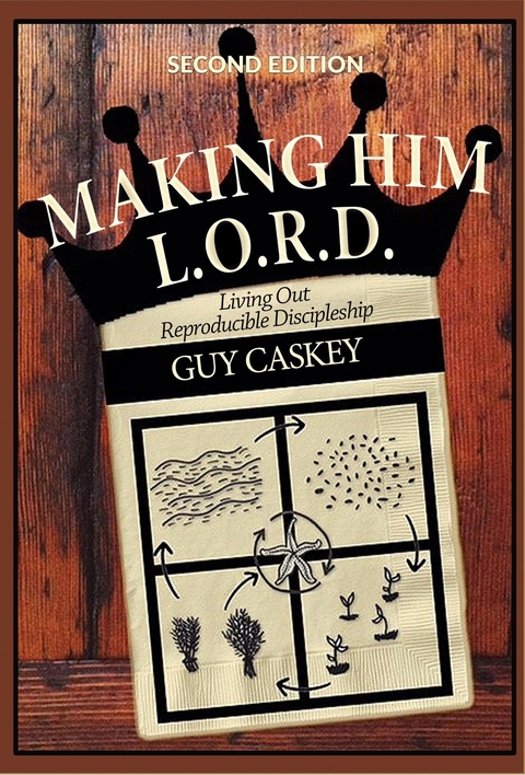 Making Him L.O.R.D. (Second Edition) - Guy Caskey