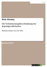 Die Verlustnutzungsbeschränkung bei Kapitalgesellschaften - Ömür Altunbey