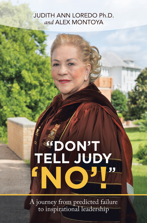 “Don’t Tell Judy ‘No’!” - Judith Ann Loredo Ph.D., Alex Montoya