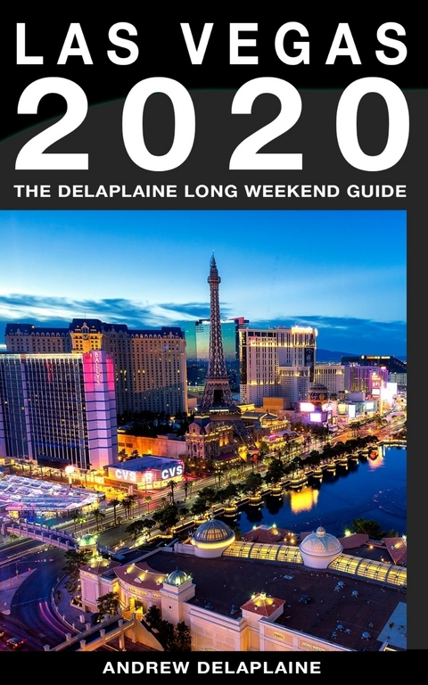 Las Vegas - The Delaplaine 2020 Long Weekend Guide - Andrew Delaplaine
