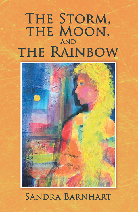 The Storm, the Moon, and the Rainbow - Sandra Barnhart