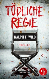 Tödliche Regie - Ralph F. Wild