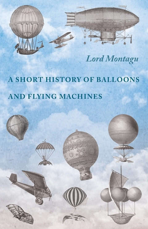 Short History of Balloons and Flying Machines -  Lord Montagu