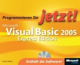Programmieren Sie jetzt! mit Microsoft Visual Basic 2005 Express - Patrice Pelland