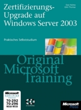 Zertifizierungs-Upgrade auf Microsoft Windows Server 2003 - Original Microsoft Training für Examen 70-292 und 70-296 - Dan Holme