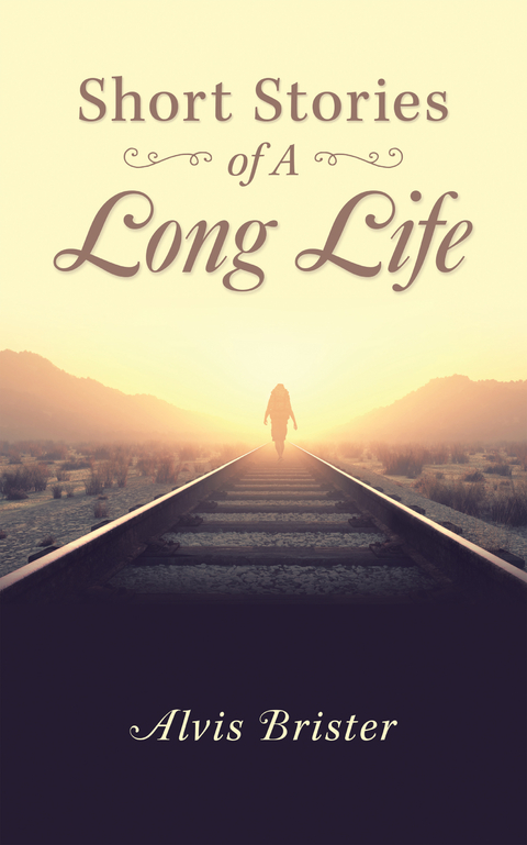 Short Stories of a Long Life - Alvis Brister