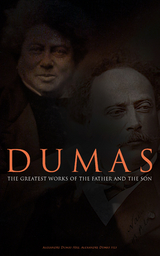 DUMAS - The Greatest Works of the Father and the Son - Alexandre Dumas, Alexandre Dumas Fils