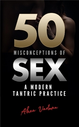50 Misconceptions of Sex -  Alexa Vartman