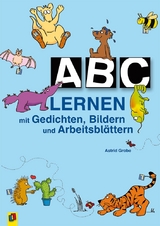 ABC lernen mit Gedichten, Bildern und Arbeitsblättern - Astrid Grabe, Tanja Schmidt