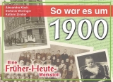 So war es um 1900 - Alexandra Koch, Stefanie Wieringer, Kathrin Zindler