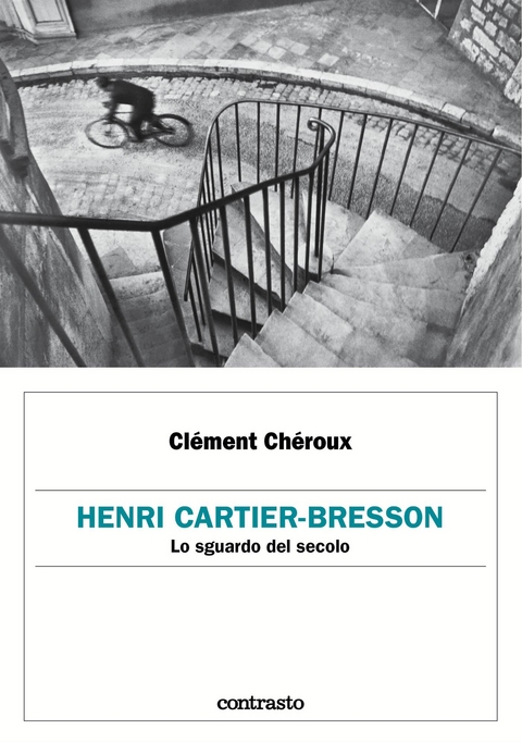 Henri Cartier-Bresson. Lo sguardo del secolo - Clément Chéroux