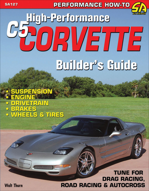 High-Performance C5 Corvette Builder's Guide - Walt Thurn