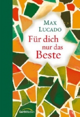 Für dich nur das Beste - Lucado, Max