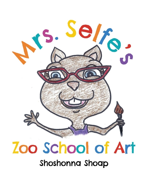 Mrs. Selfe's Zoo School of Art - Shoshonna Shoap