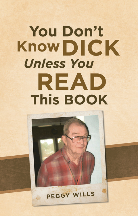 You Don't Know Dick Unless You Read This Book -  Peggy Wills