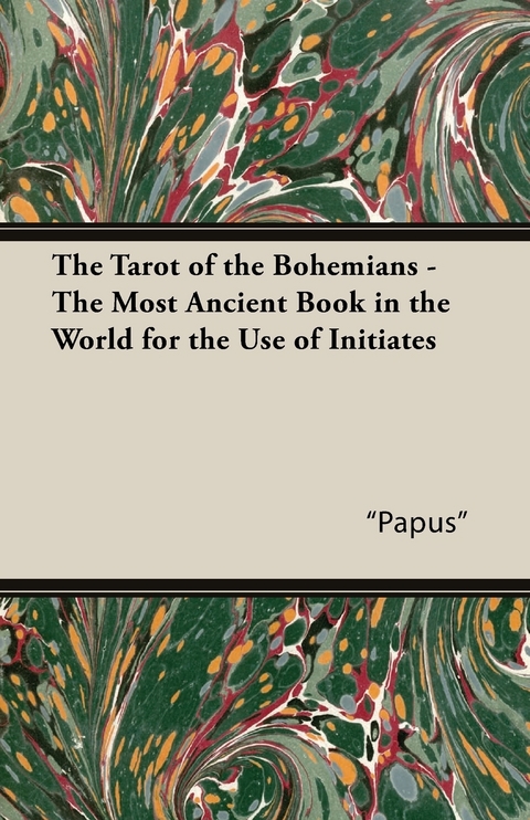 The Tarot of the Bohemians - The Most Ancient Book in the World for the Use of Initiates -  "Papus"