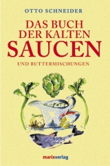 Das Buch der kalten Saucen - Otto Schneider