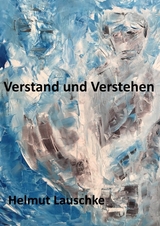 Verstand und Verstehen - Helmut Lauschke