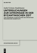 Untersuchungen zur Iatromagie in der byzantinischen Zeit - Isabel Grimm-Stadelmann