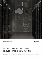 Cloud Computing und Server-based Computing. Chancen und Risiken von serverbasierten IT-Infrastrukturen - Miguel Fonseca