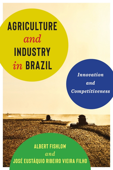 Agriculture and Industry in Brazil - Albert Fishlow, José Eustáquio Ribeiro Vieira Filho